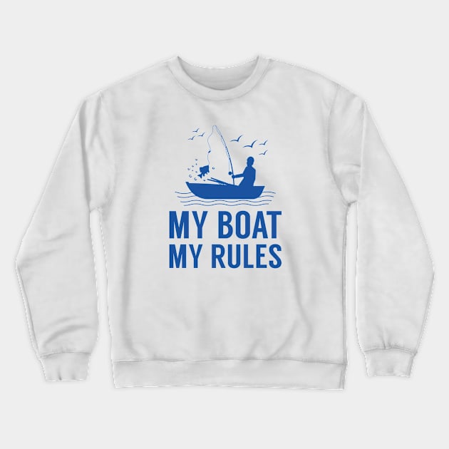 My Boat My Rules Crewneck Sweatshirt by AmazingVision